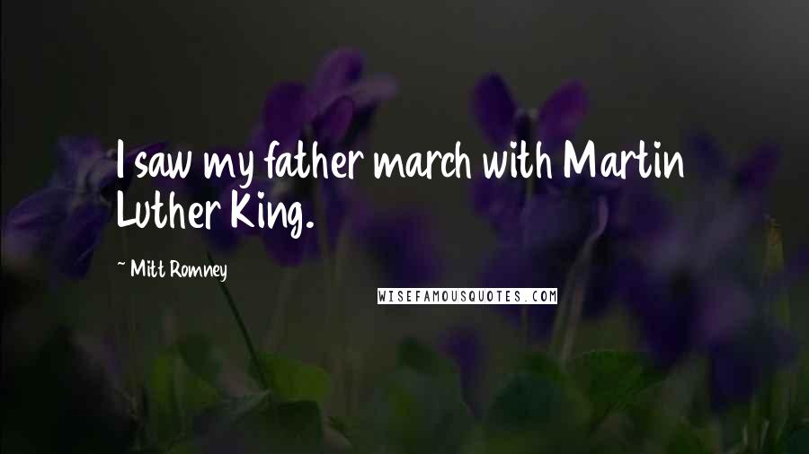 Mitt Romney Quotes: I saw my father march with Martin Luther King.