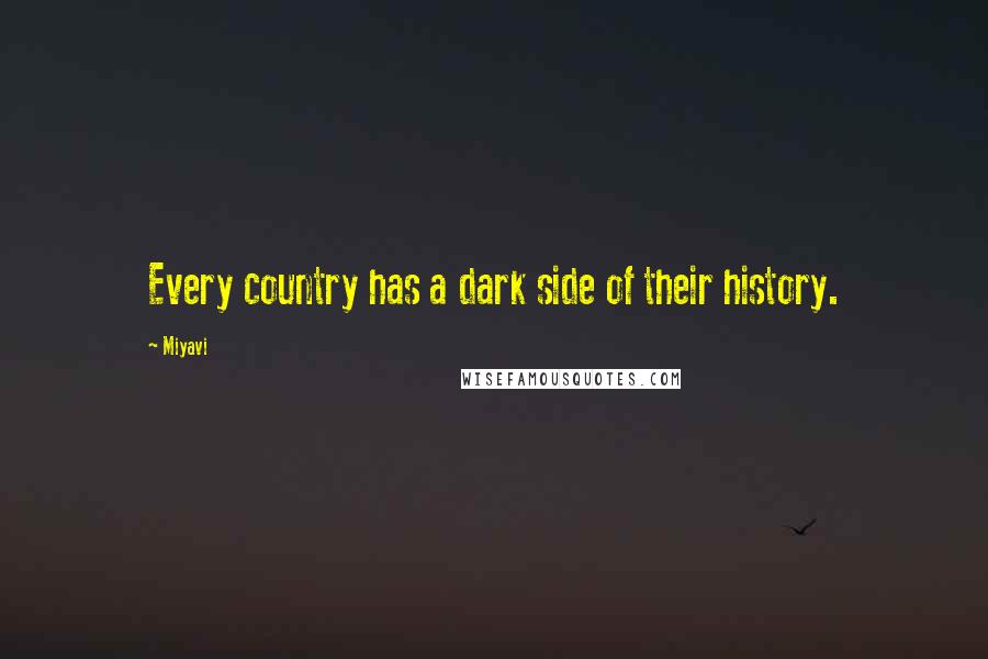 Miyavi Quotes: Every country has a dark side of their history.