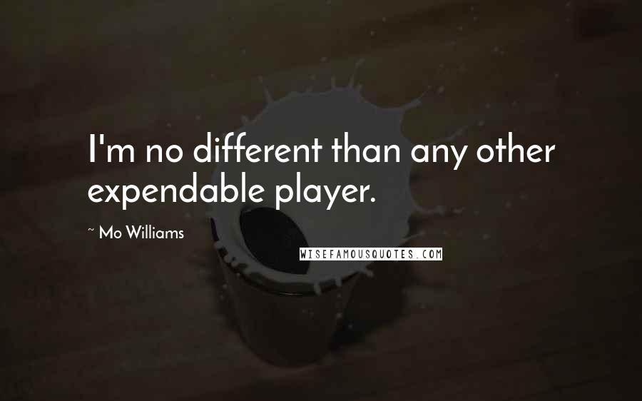 Mo Williams Quotes: I'm no different than any other expendable player.