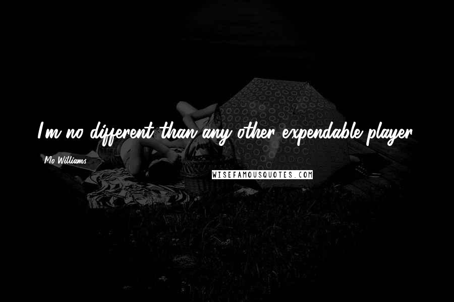 Mo Williams Quotes: I'm no different than any other expendable player.