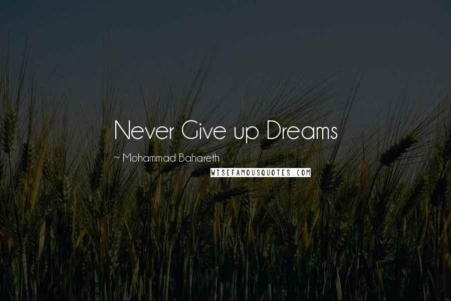 Mohammad Bahareth Quotes: Never Give up Dreams