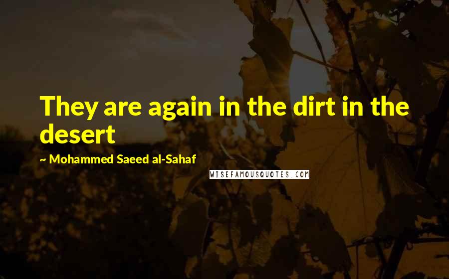 Mohammed Saeed Al-Sahaf Quotes: They are again in the dirt in the desert