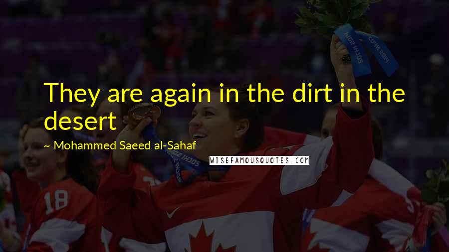 Mohammed Saeed Al-Sahaf Quotes: They are again in the dirt in the desert