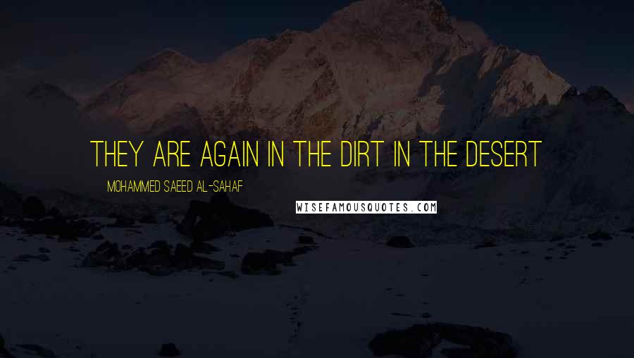 Mohammed Saeed Al-Sahaf Quotes: They are again in the dirt in the desert