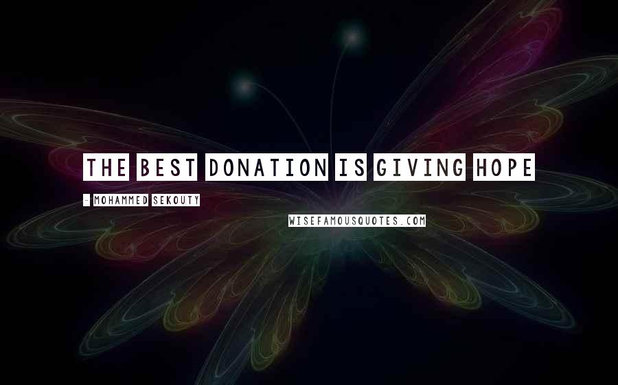 Mohammed Sekouty Quotes: The best donation is giving hope
