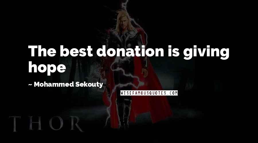 Mohammed Sekouty Quotes: The best donation is giving hope