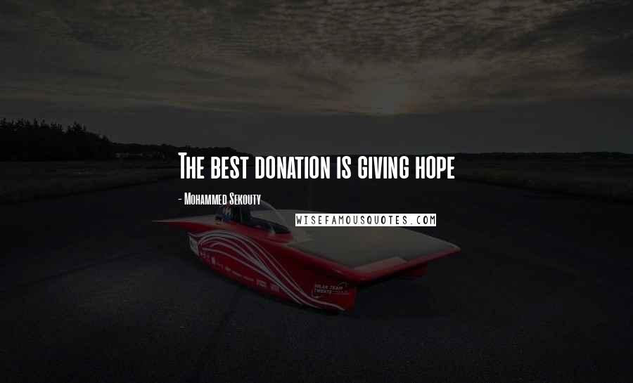Mohammed Sekouty Quotes: The best donation is giving hope