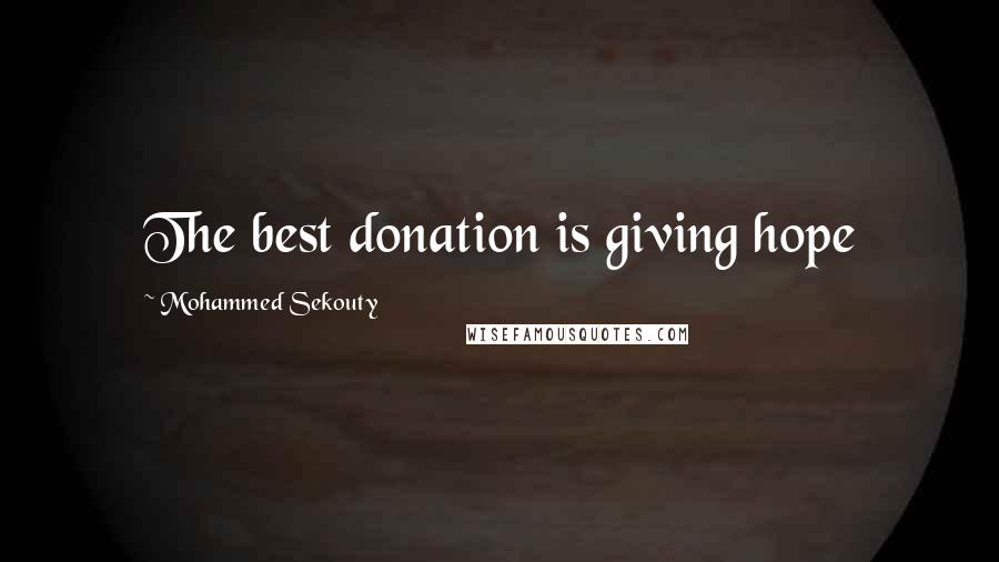 Mohammed Sekouty Quotes: The best donation is giving hope