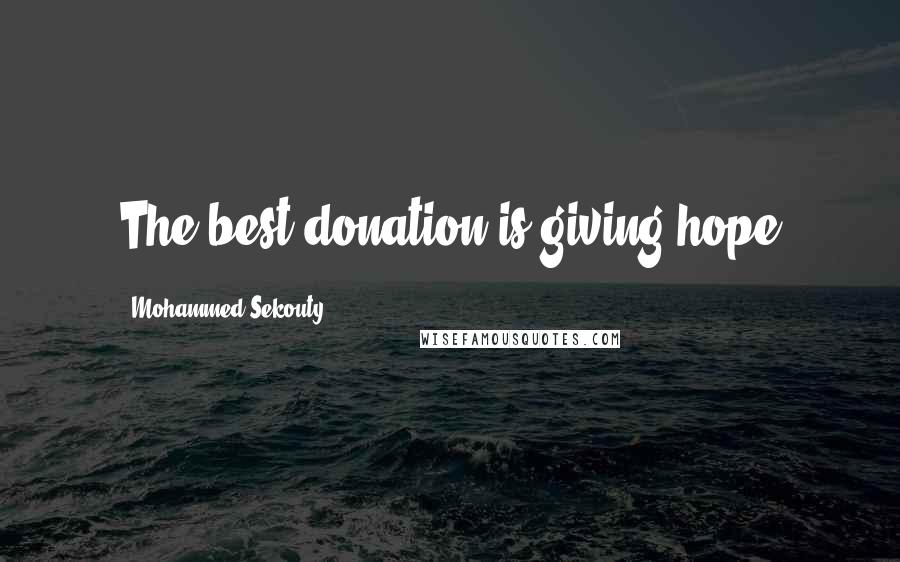 Mohammed Sekouty Quotes: The best donation is giving hope