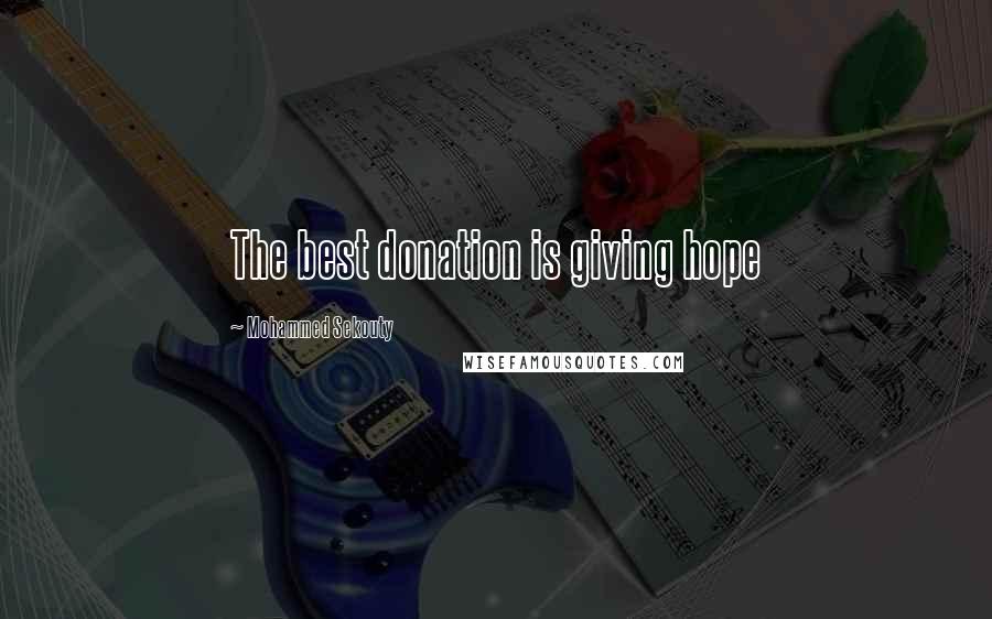 Mohammed Sekouty Quotes: The best donation is giving hope