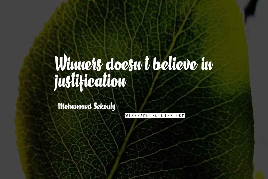 Mohammed Sekouty Quotes: Winners doesn't believe in justification