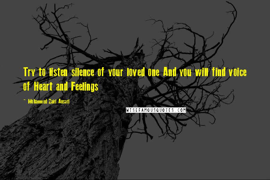 Mohammed Zaki Ansari Quotes: Try to listen silence of your loved one And you will find voice of Heart and Feelings