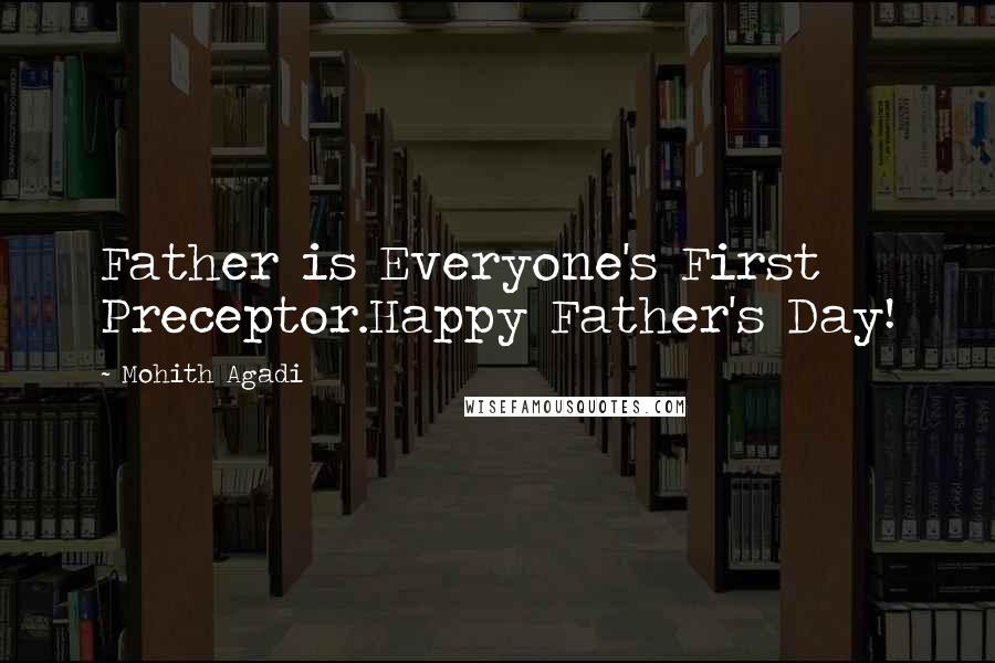 Mohith Agadi Quotes: Father is Everyone's First Preceptor.Happy Father's Day!