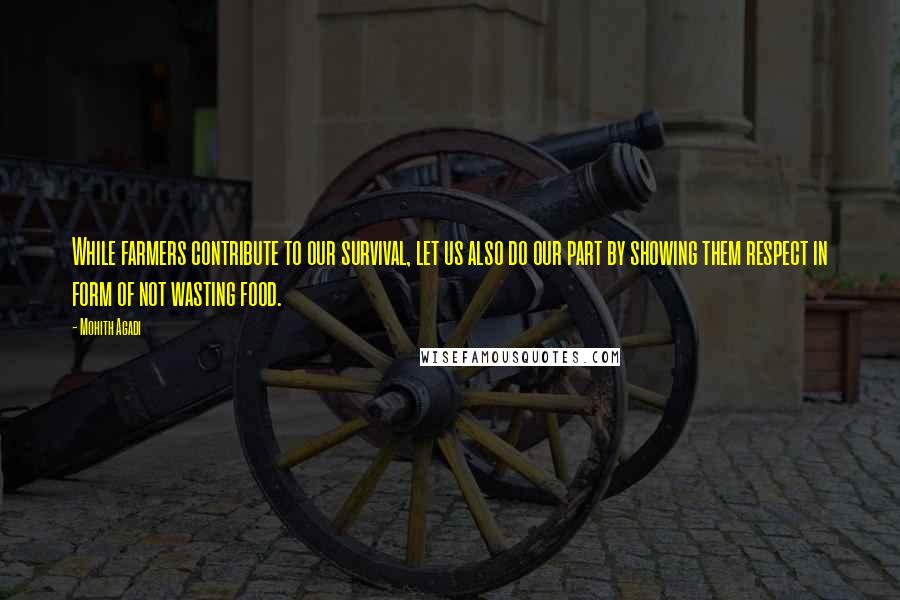 Mohith Agadi Quotes: While farmers contribute to our survival, let us also do our part by showing them respect in form of not wasting food.