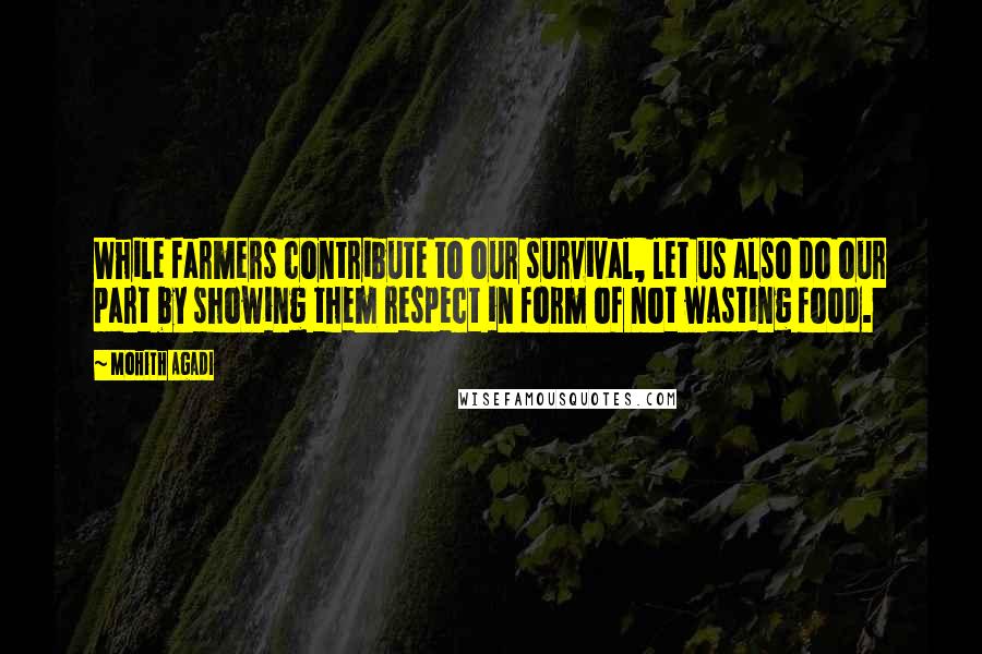 Mohith Agadi Quotes: While farmers contribute to our survival, let us also do our part by showing them respect in form of not wasting food.