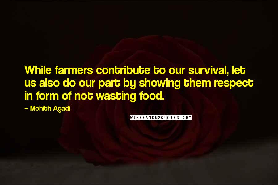 Mohith Agadi Quotes: While farmers contribute to our survival, let us also do our part by showing them respect in form of not wasting food.