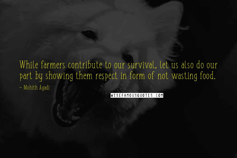 Mohith Agadi Quotes: While farmers contribute to our survival, let us also do our part by showing them respect in form of not wasting food.
