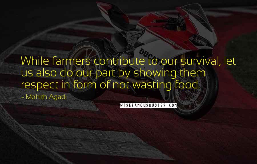 Mohith Agadi Quotes: While farmers contribute to our survival, let us also do our part by showing them respect in form of not wasting food.