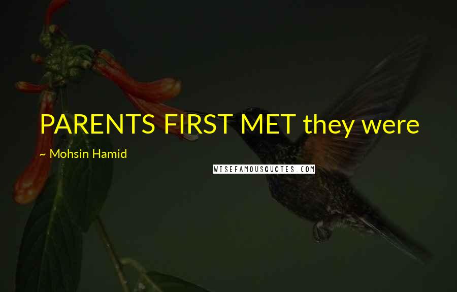 Mohsin Hamid Quotes: PARENTS FIRST MET they were