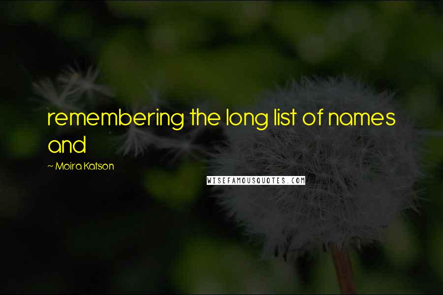 Moira Katson Quotes: remembering the long list of names and