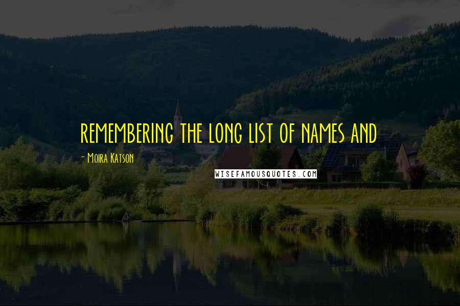 Moira Katson Quotes: remembering the long list of names and
