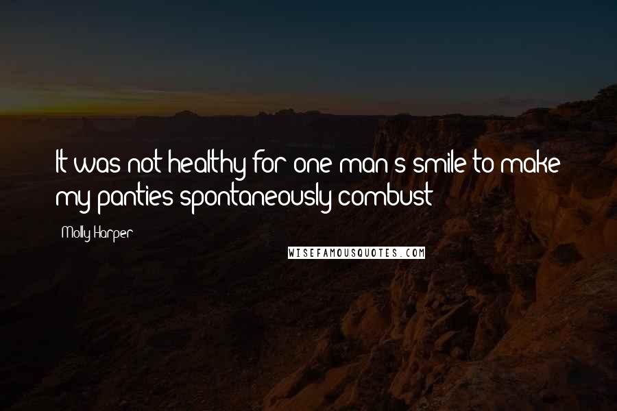 Molly Harper Quotes: It was not healthy for one man's smile to make my panties spontaneously combust