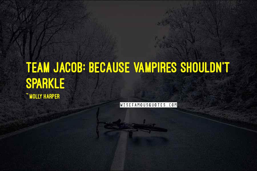 Molly Harper Quotes: Team Jacob: Because Vampires Shouldn't Sparkle