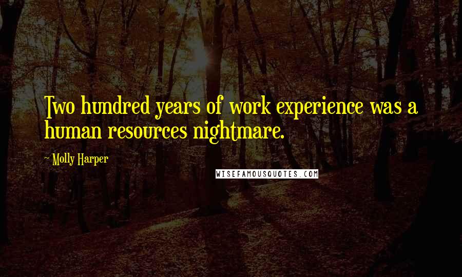 Molly Harper Quotes: Two hundred years of work experience was a human resources nightmare.