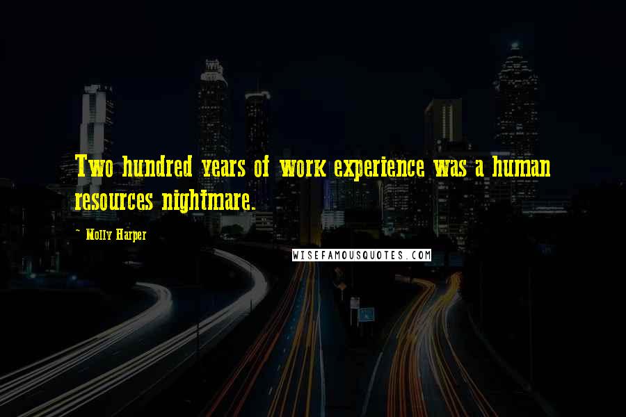 Molly Harper Quotes: Two hundred years of work experience was a human resources nightmare.