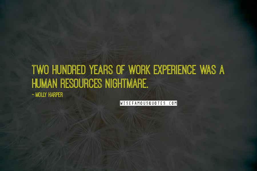 Molly Harper Quotes: Two hundred years of work experience was a human resources nightmare.