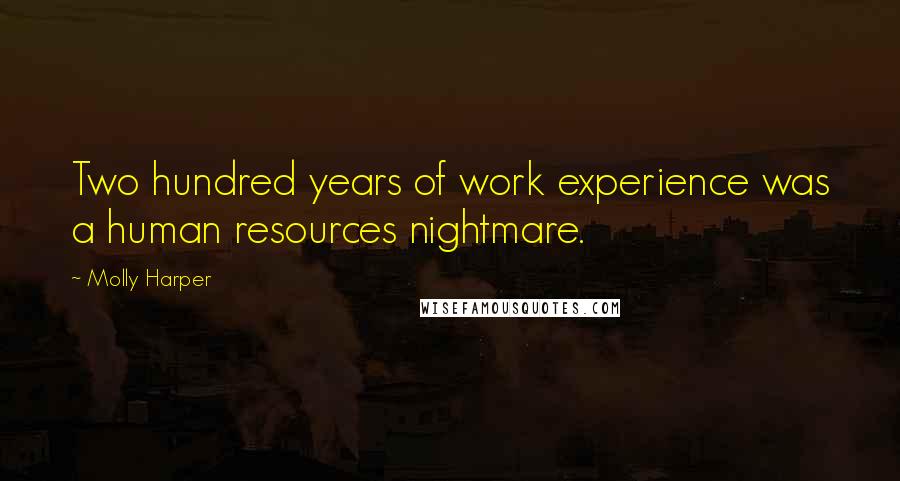 Molly Harper Quotes: Two hundred years of work experience was a human resources nightmare.