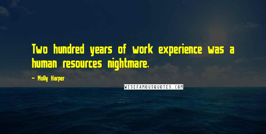 Molly Harper Quotes: Two hundred years of work experience was a human resources nightmare.