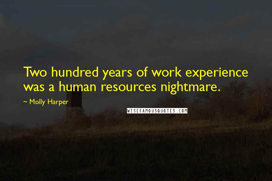 Molly Harper Quotes: Two hundred years of work experience was a human resources nightmare.