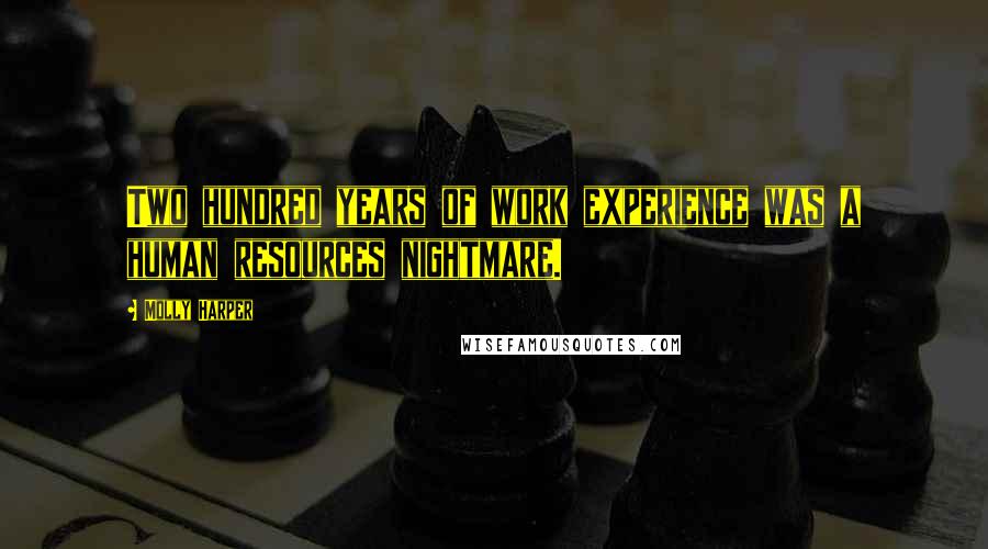 Molly Harper Quotes: Two hundred years of work experience was a human resources nightmare.