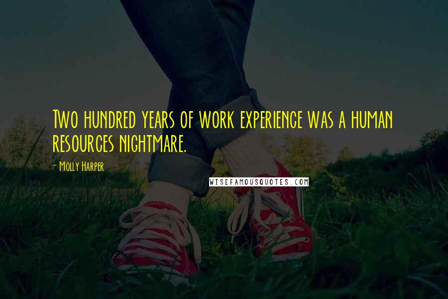 Molly Harper Quotes: Two hundred years of work experience was a human resources nightmare.