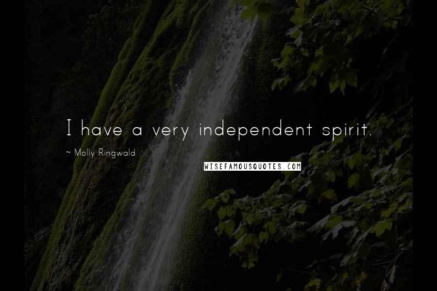 Molly Ringwald Quotes: I have a very independent spirit.