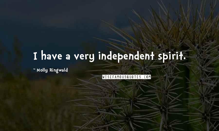 Molly Ringwald Quotes: I have a very independent spirit.