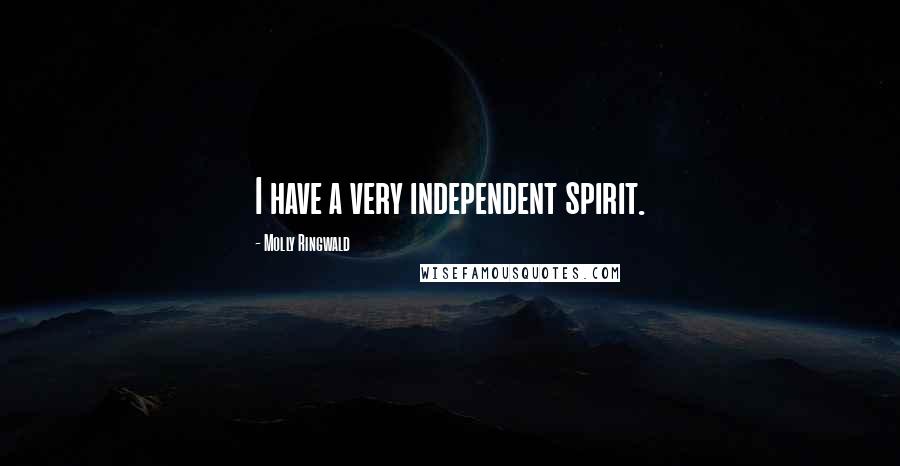 Molly Ringwald Quotes: I have a very independent spirit.
