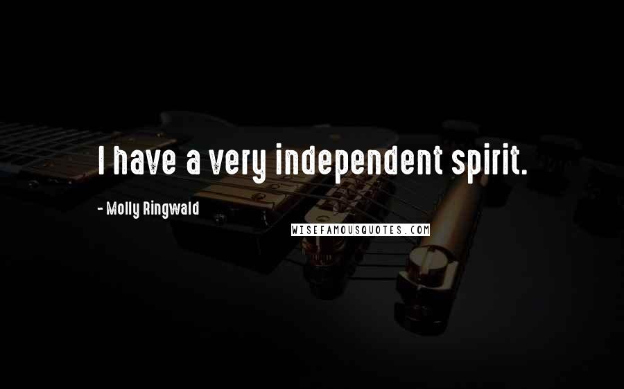 Molly Ringwald Quotes: I have a very independent spirit.