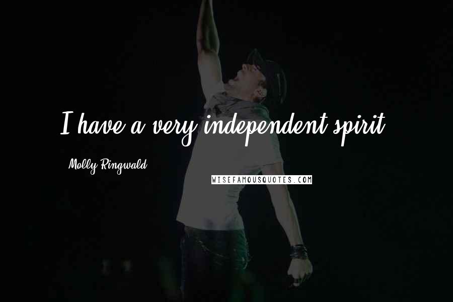 Molly Ringwald Quotes: I have a very independent spirit.