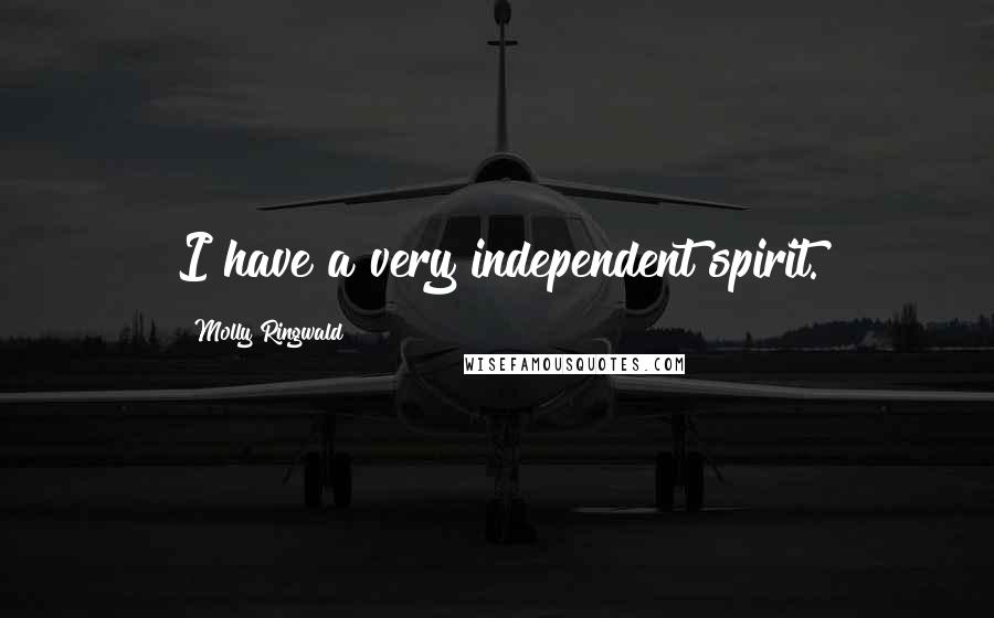 Molly Ringwald Quotes: I have a very independent spirit.