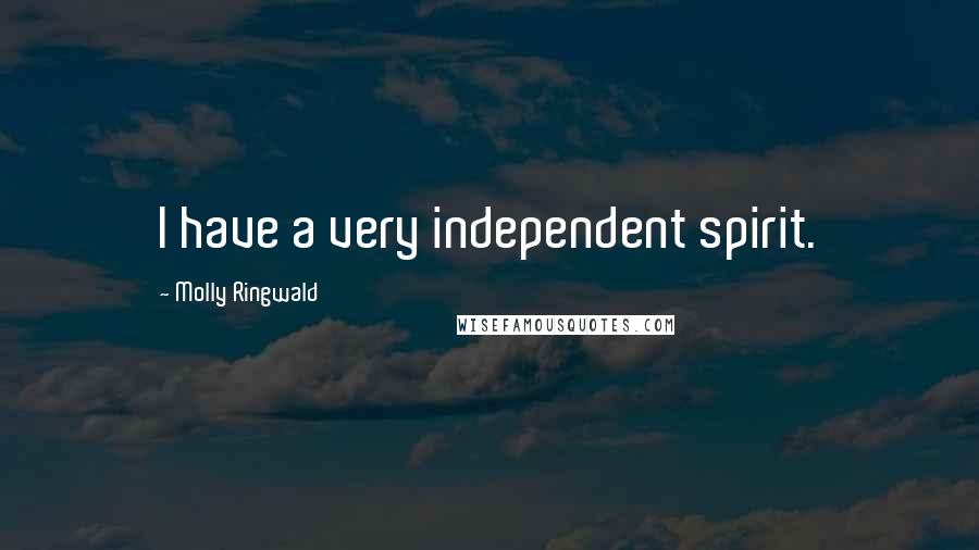 Molly Ringwald Quotes: I have a very independent spirit.