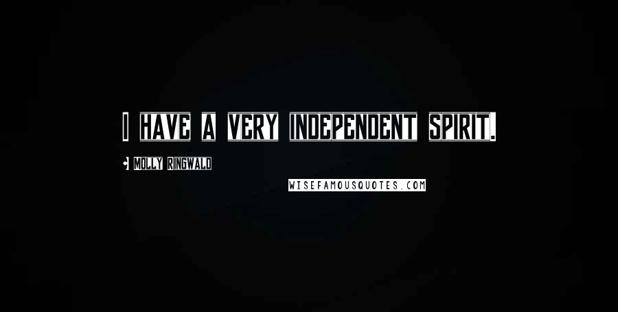 Molly Ringwald Quotes: I have a very independent spirit.