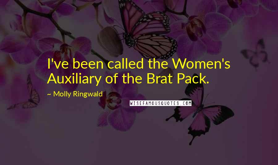 Molly Ringwald Quotes: I've been called the Women's Auxiliary of the Brat Pack.