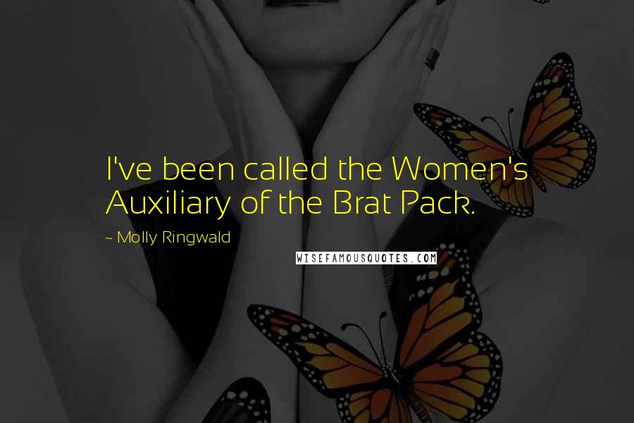 Molly Ringwald Quotes: I've been called the Women's Auxiliary of the Brat Pack.