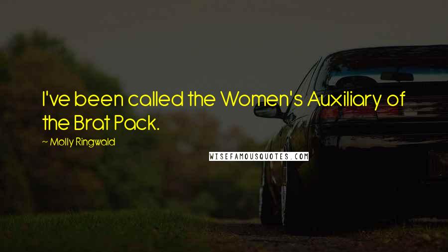 Molly Ringwald Quotes: I've been called the Women's Auxiliary of the Brat Pack.