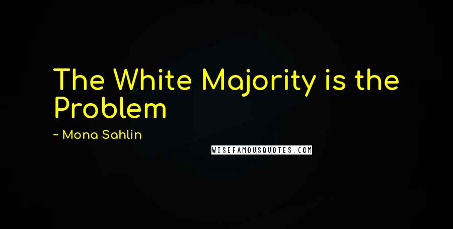 Mona Sahlin Quotes: The White Majority is the Problem