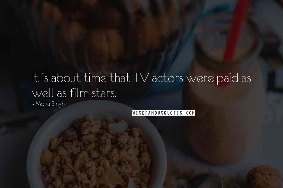 Mona Singh Quotes: It is about time that TV actors were paid as well as film stars.