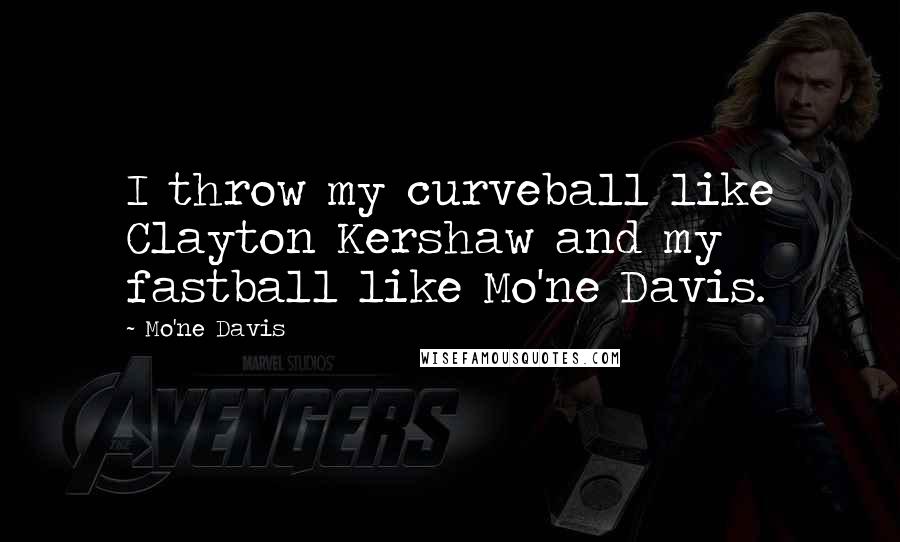 Mo'ne Davis Quotes: I throw my curveball like Clayton Kershaw and my fastball like Mo'ne Davis.