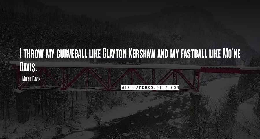 Mo'ne Davis Quotes: I throw my curveball like Clayton Kershaw and my fastball like Mo'ne Davis.